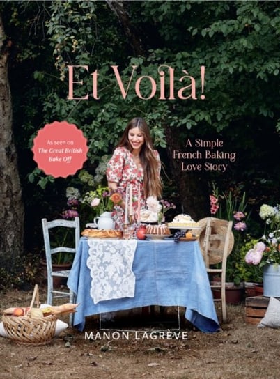 Et Voila!: A Simple French Baking Love Story Manon Lagreve