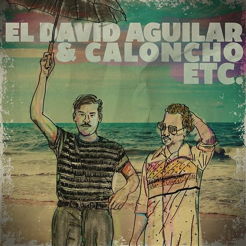 Etc. El David Aguilar feat. Caloncho