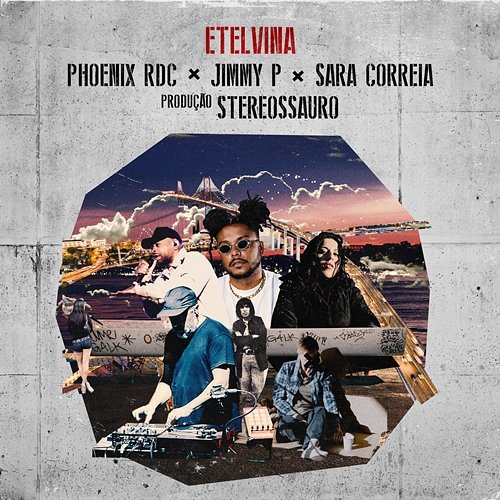Etelvina Jimmy P, Phoenix RDC, Sara Correia feat. Stereossauro