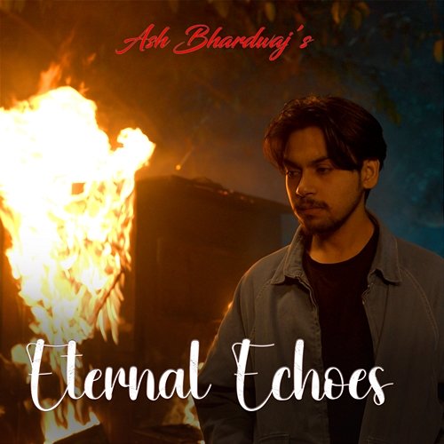 Eternal Echoes Ash Bhardwaj