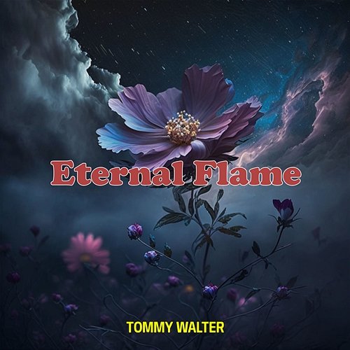 Eternal Flame Tommy Walter