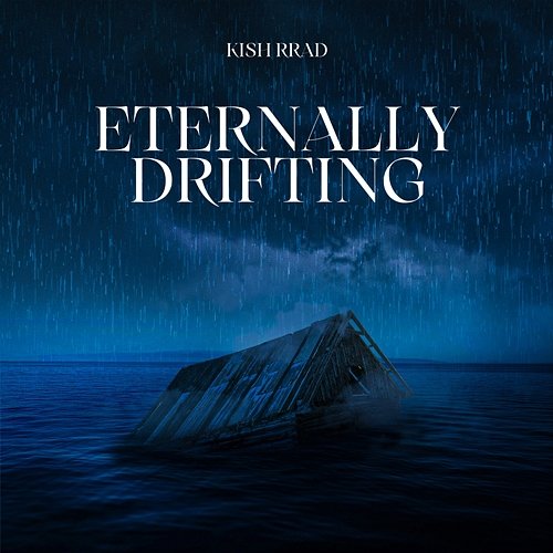 Eternally Drifting Kish Rrad