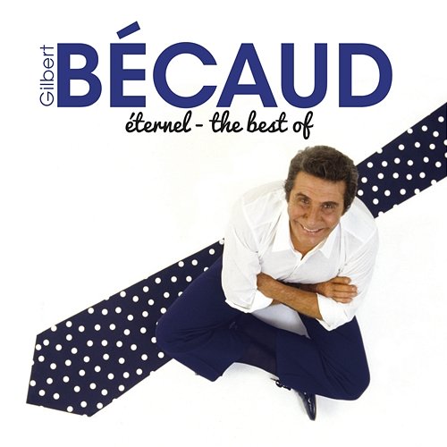 Eternel Gilbert Bécaud