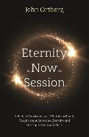 Eternity is Now in Session Ortberg John