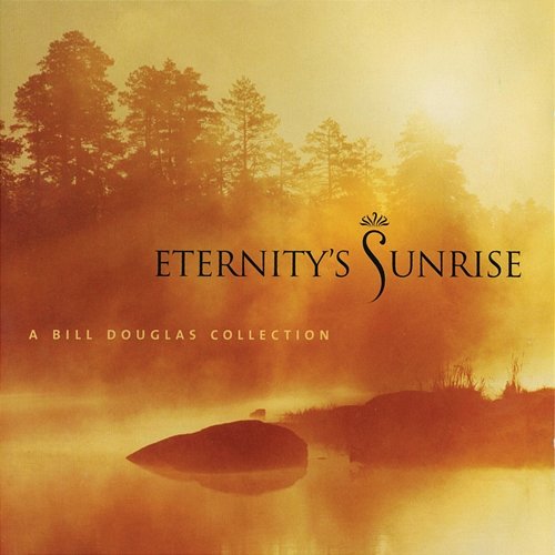 Eternity's Sunrise Bill Douglas