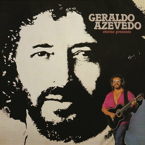 Eterno Presente Geraldo Azevedo