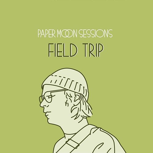 Ether (Paper Moon Sessions) Field Trip
