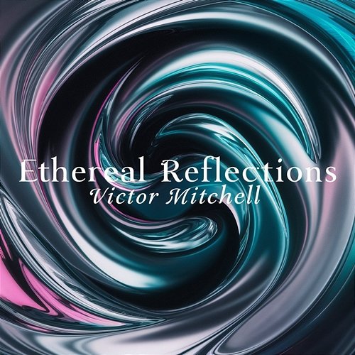 Ethereal Reflections Victor Mitchell