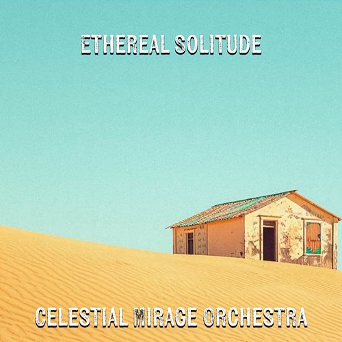 Ethereal Solitude Celestial Mirage Orchestra