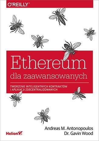 Ethereum dla zaawansowanych. Tworzenie inteligentnych kontraktów i aplikacji zdecentralizowanych Antonopoulos Andreas M., Wood Gavin