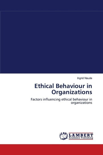 Ethical Behaviour in Organizations Naude Ingrid