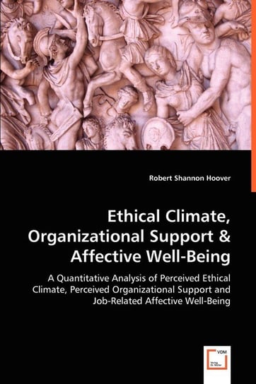Ethical Climate, Organizational Support & Affective Well-Being Hoover Robert Shannon