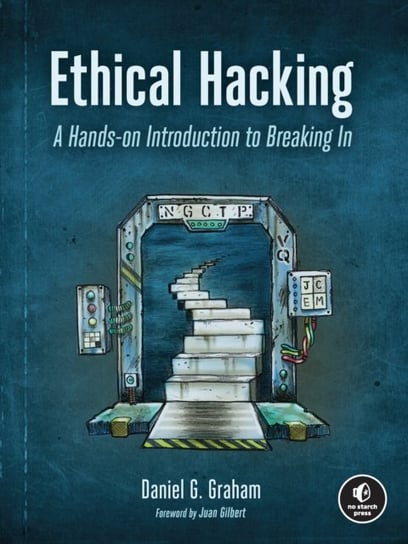 Ethical Hacking. A Hands-on Introduction to Breaking In Graham Daniel