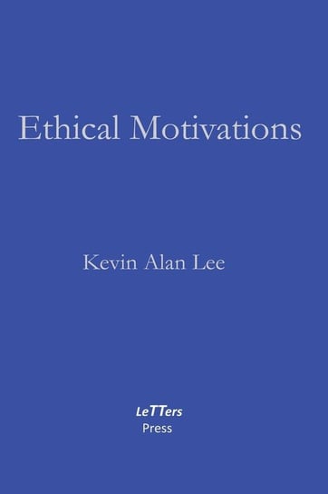 Ethical Motivations Lee Kevin Alan