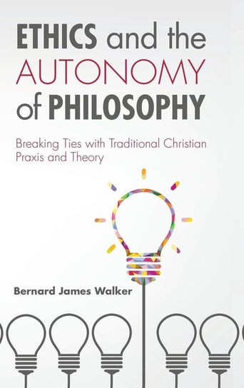 Ethics and the Autonomy of Philosophy Walker Bernard James