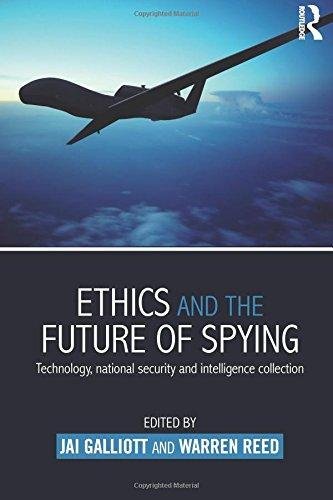Ethics and the Future of Spying: Technology, National Security and Intelligence Collection Jai Galliott
