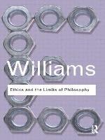 Ethics and the Limits of Philosophy Williams Bernard