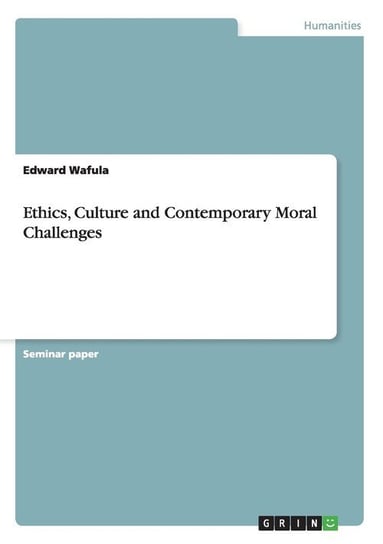Ethics, Culture and Contemporary Moral Challenges Wafula Edward