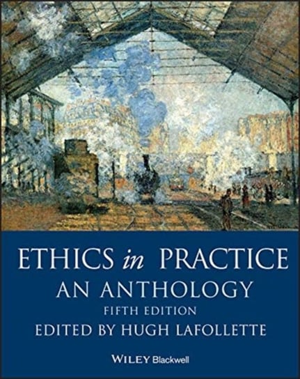 Ethics In Practice An Anthology Opracowanie Zbiorowe Książka W Empik