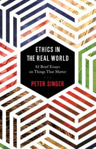 Ethics in the Real World Singer Peter