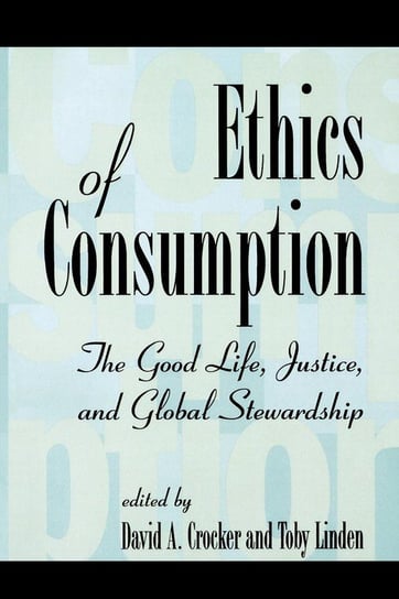 Ethics of Consumption Rowman & Littlefield Publishing Group Inc