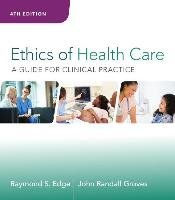 Ethics of Health Care: A Guide for Clinical Practice (brak polskiej wersji językowej) Edge Raymond S., Groves John Randall