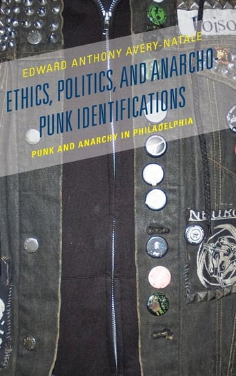 Ethics, Politics, and Anarcho-Punk Identifications Avery-Natale Edward Anthony