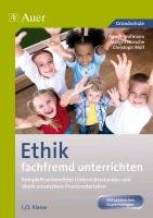Ethik fachfremd unterrichten, Klasse 1/2 Hofmann Yasmin, Horsche Margrit, Wolf Christoph