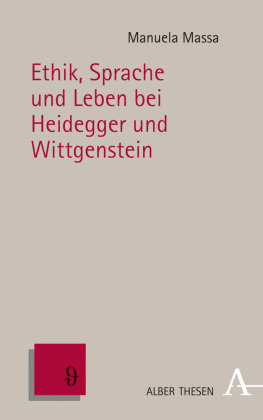 Ethik, Sprache und Leben bei Heidegger und Wittgenstein Massa Manuela