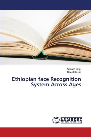 Ethiopian face Recognition System Across Ages Yirgu Anteneh