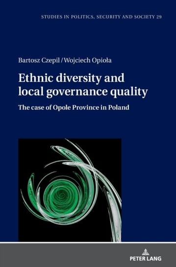 Ethnic diversity and local governance quality. The case of Opole Province in Poland Wojciech Opiola, Bartosz Czepil