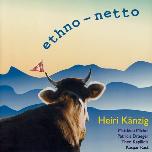 ethno-netto Heiri Känzig feat. Matthieu Michel