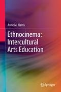 Ethnocinema: Intercultural Arts Education Harris Anne M.
