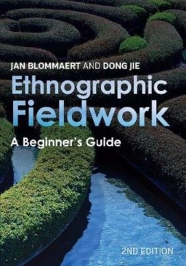 Ethnographic Fieldwork. A Beginners Guide Jan Blommaert, Dong Jie