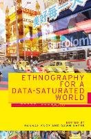 Ethnography for a Data-Saturated World Manchester Univ Pr