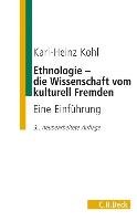 Ethnologie - die Wissenschaft vom kulturell Fremden Kohl Karl-Heinz