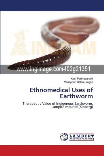 Ethnomedical Uses of Earthworm Parthasarathi Kasi