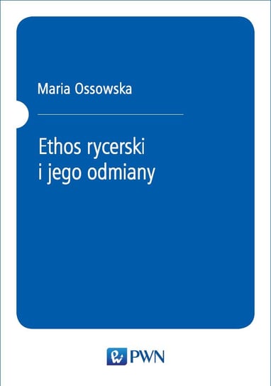 Ethos rycerski i jego odmiany - ebook PDF Ossowska Maria