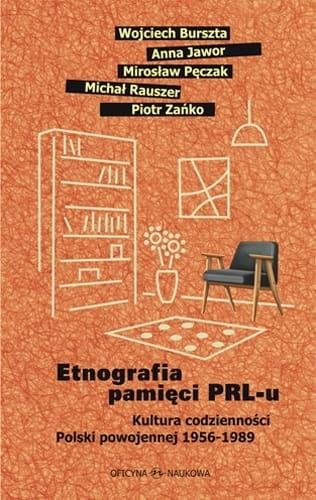 Etnografia pamięci PRL-u. Kultura codzienności... Opracowanie zbiorowe