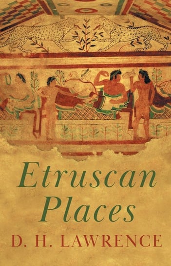 Etruscan Places Lawrence D. H.