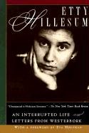 Etty Hillesum: An Interrupted Life and Letters from Westerbork Hillesum Etty