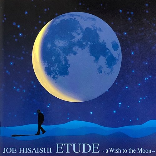 ETUDE -a Wish to the Moon- Joe Hisaishi