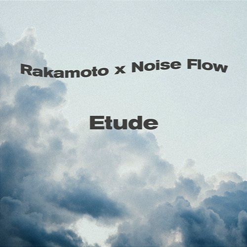 Etude Rakamoto, Noise Flow feat. WRLDS