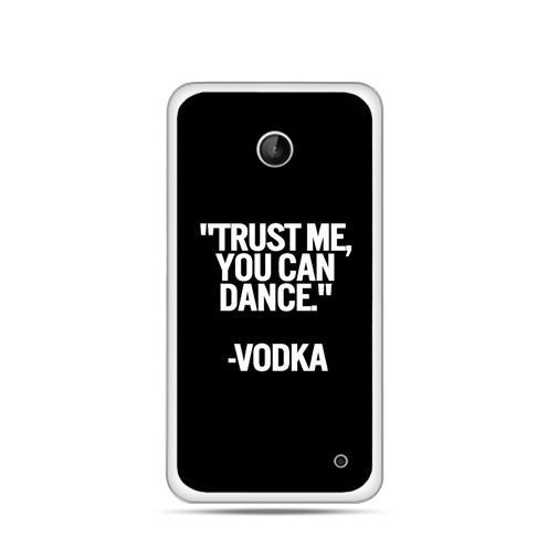 Etui na Nokia Lumia 630, Trust me you can dance-vodka EtuiStudio