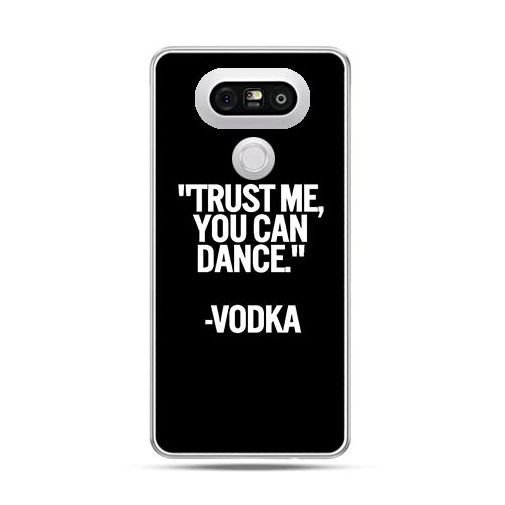 Etui na telefon LG G5, Trust me you can dance-vodka EtuiStudio