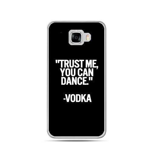 Etui na telefon Samsung Galaxy C7, Trust me you can dance, vodka EtuiStudio