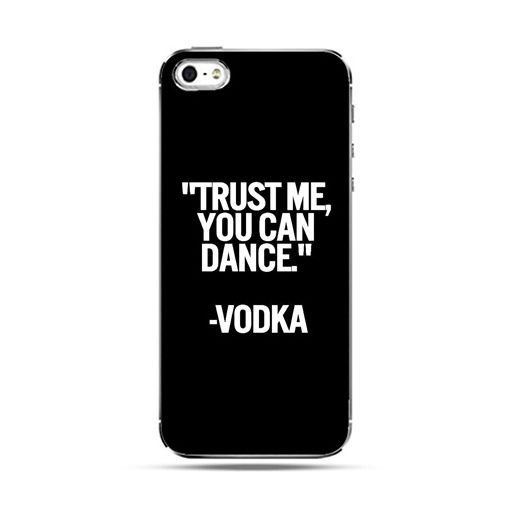 Etui na telefon Trust me you can dance-vodka EtuiStudio