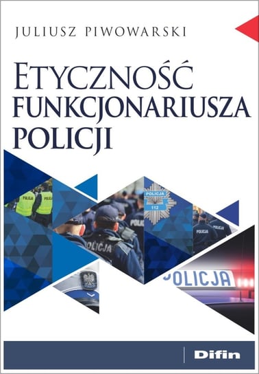 Etyczność funkcjonariusza policji Piwowarski Juliusz