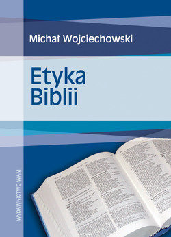 Etyka Biblii Wojciechowski Michał