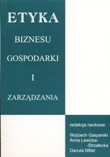 Etyka biznesu gospodarki i zarządzania Gasparski Wojciech